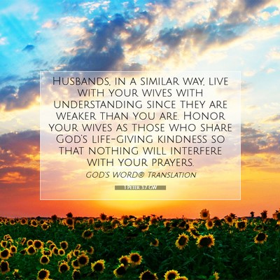 Picture 07 - 1 Peter 3:7 GW - Husbands, in a similar way, live with your wives - Bible Verse Picture