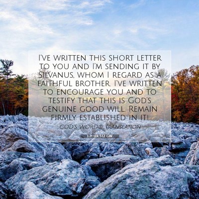 Picture 07 - 1 Peter 5:12 GW - I’ve written this short letter to you and I’m - Bible Verse Picture