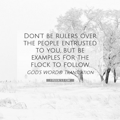 Picture 07 - 1 Peter 5:3 GW - Don’t be rulers over the people entrusted to - Bible Verse Picture
