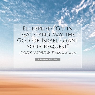 Picture 07 - 1 Samuel 1:17 GW - Eli replied, “Go in peace, and may the God of - Bible Verse Picture