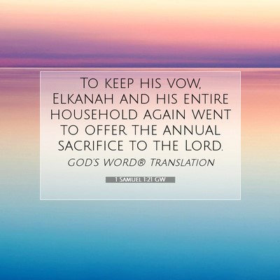 Picture 07 - 1 Samuel 1:21 GW - To keep his vow, Elkanah and his entire household - Bible Verse Picture