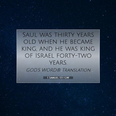 Picture 07 - 1 Samuel 13:1 GW - Saul was thirty years old when he became king, - Bible Verse Picture