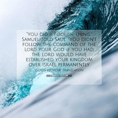 Picture 07 - 1 Samuel 13:13 GW - “You did a foolish thing,” Samuel told Saul. - Bible Verse Picture