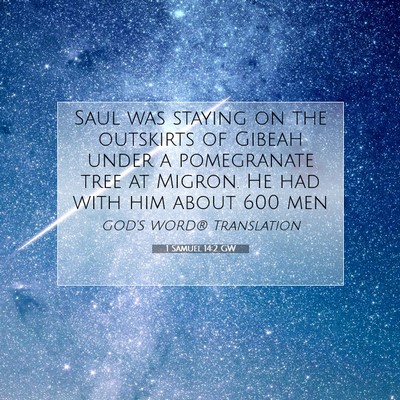 Picture 07 - 1 Samuel 14:2 GW - Saul was staying on the outskirts of Gibeah under - Bible Verse Picture