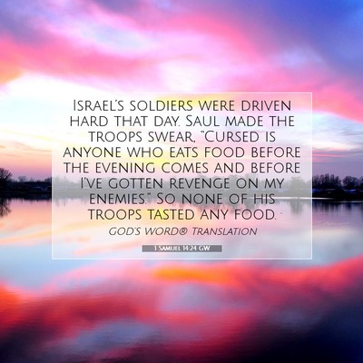 Picture 07 - 1 Samuel 14:24 GW - Israel’s soldiers were driven hard that day. - Bible Verse Picture