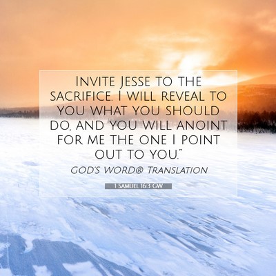 Picture 07 - 1 Samuel 16:3 GW - Invite Jesse to the sacrifice. I will reveal to - Bible Verse Picture