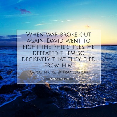 Picture 07 - 1 Samuel 19:8 GW - When war broke out again, David went to fight the - Bible Verse Picture