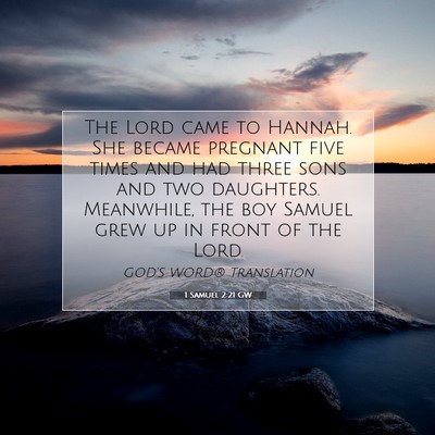 Picture 07 - 1 Samuel 2:21 GW - The Lord came to Hannah. She became pregnant five - Bible Verse Picture