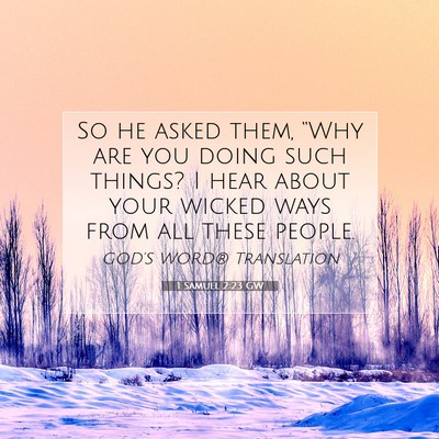 Picture 07 - 1 Samuel 2:23 GW - So he asked them, “Why are you doing such - Bible Verse Picture