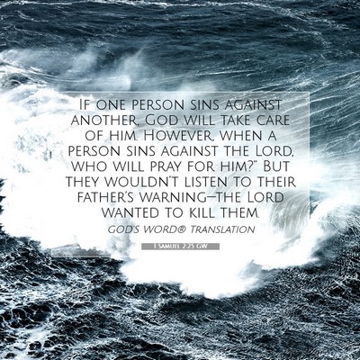 Picture 07 - 1 Samuel 2:25 GW - If one person sins against another, God will take - Bible Verse Picture