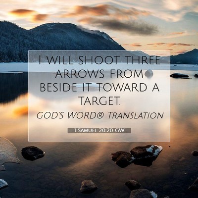 Picture 07 - 1 Samuel 20:20 GW - I will shoot three arrows from beside it toward a - Bible Verse Picture
