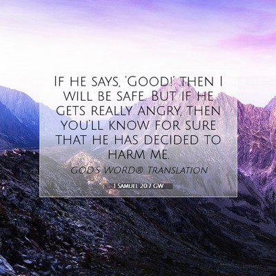 Picture 07 - 1 Samuel 20:7 GW - If he says, ‘Good!’ then I will be safe. But - Bible Verse Picture
