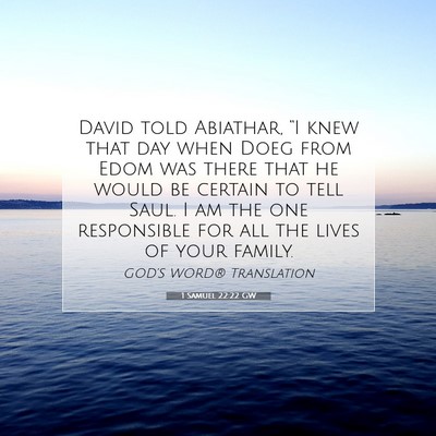Picture 07 - 1 Samuel 22:22 GW - David told Abiathar, “I knew that day when Doeg - Bible Verse Picture
