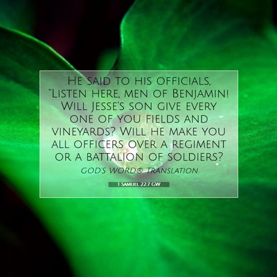 Picture 07 - 1 Samuel 22:7 GW - He said to his officials, “Listen here, men of - Bible Verse Picture
