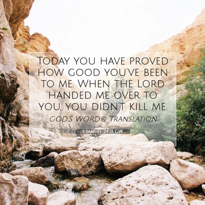 Picture 07 - 1 Samuel 24:18 GW - Today you have proved how good you’ve been to - Bible Verse Picture