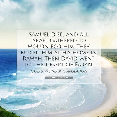 Picture 07 - 1 Samuel 25:1 GW - Samuel died, and all Israel gathered to mourn for - Bible Verse Picture