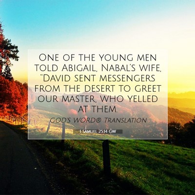 Picture 07 - 1 Samuel 25:14 GW - One of the young men told Abigail, Nabal’s - Bible Verse Picture