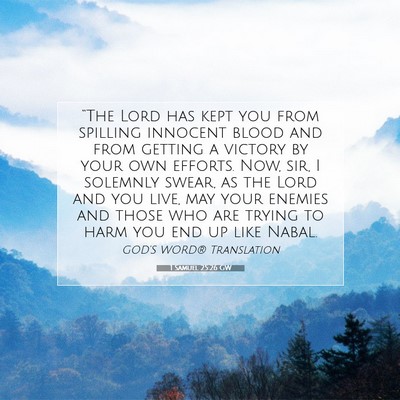 Picture 07 - 1 Samuel 25:26 GW - “The Lord has kept you from spilling innocent - Bible Verse Picture