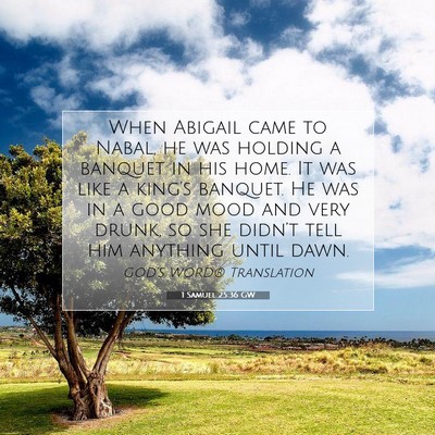 Picture 07 - 1 Samuel 25:36 GW - When Abigail came to Nabal, he was holding a - Bible Verse Picture