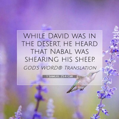 Picture 07 - 1 Samuel 25:4 GW - While David was in the desert, he heard that - Bible Verse Picture