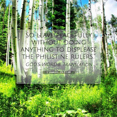 Picture 07 - 1 Samuel 29:7 GW - So leave peacefully without doing anything to - Bible Verse Picture