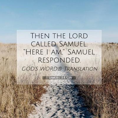 Picture 07 - 1 Samuel 3:4 GW - Then the Lord called Samuel. “Here I am,” - Bible Verse Picture