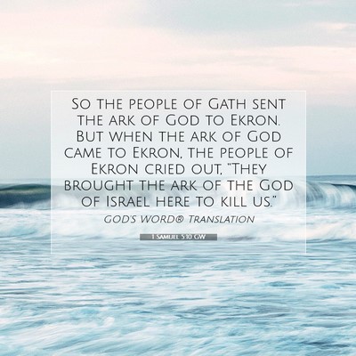 Picture 07 - 1 Samuel 5:10 GW - So the people of Gath sent the ark of God to - Bible Verse Picture