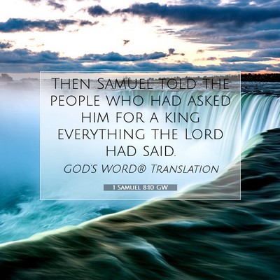 Picture 07 - 1 Samuel 8:10 GW - Then Samuel told the people who had asked him for - Bible Verse Picture