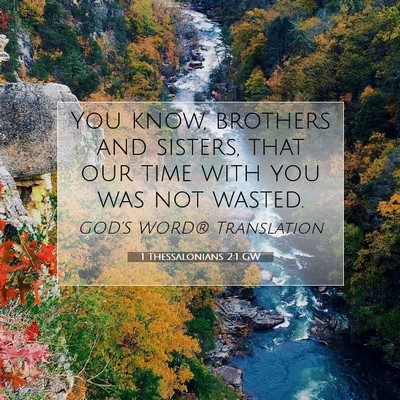 Picture 07 - 1 Thessalonians 2:1 GW - You know, brothers and sisters, that our time - Bible Verse Picture