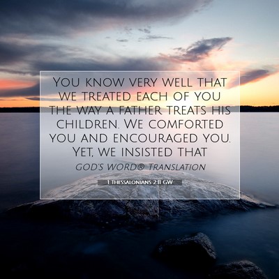 Picture 07 - 1 Thessalonians 2:11 GW - You know very well that we treated each of you - Bible Verse Picture