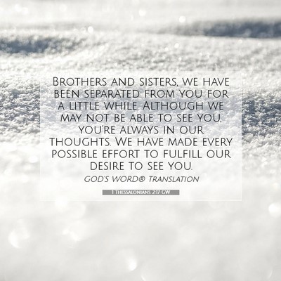 Picture 07 - 1 Thessalonians 2:17 GW - Brothers and sisters, we have been separated from - Bible Verse Picture
