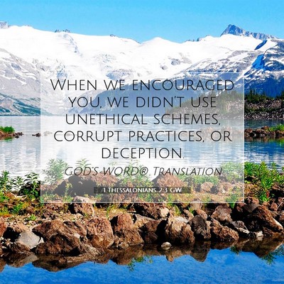 Picture 07 - 1 Thessalonians 2:3 GW - When we encouraged you, we didn’t use unethical - Bible Verse Picture