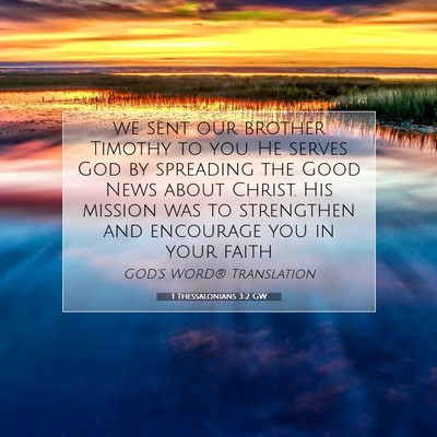 Picture 07 - 1 Thessalonians 3:2 GW - we sent our brother Timothy to you. He serves God - Bible Verse Picture