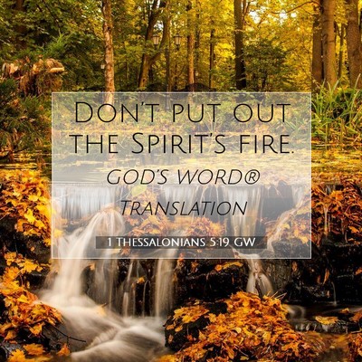 Picture 07 - 1 Thessalonians 5:19 GW - Don’t put out the Spirit’s - Bible Verse Picture