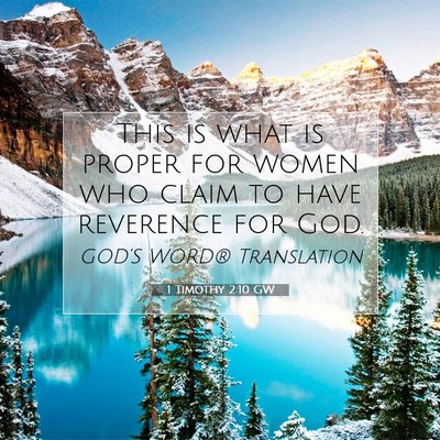 Picture 07 - 1 Timothy 2:10 GW - This is what is proper for women who claim to - Bible Verse Picture