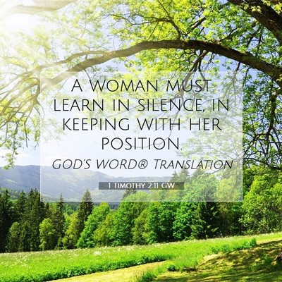 Picture 07 - 1 Timothy 2:11 GW - A woman must learn in silence, in keeping with - Bible Verse Picture