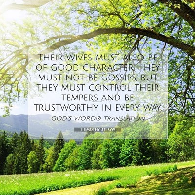 Picture 07 - 1 Timothy 3:11 GW - Their wives must also be of good character. They - Bible Verse Picture