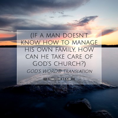 Picture 07 - 1 Timothy 3:5 GW - (If a man doesn’t know how to manage his own - Bible Verse Picture