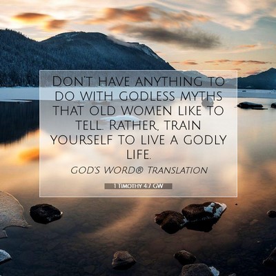 Picture 07 - 1 Timothy 4:7 GW - Don’t have anything to do with godless myths - Bible Verse Picture