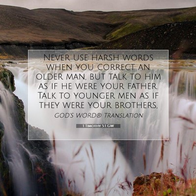 Picture 07 - 1 Timothy 5:1 GW - Never use harsh words when you correct an older - Bible Verse Picture