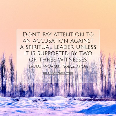 Picture 07 - 1 Timothy 5:19 GW - Don’t pay attention to an accusation against a - Bible Verse Picture
