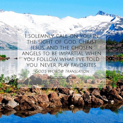 Picture 07 - 1 Timothy 5:21 GW - I solemnly call on you in the sight of God, - Bible Verse Picture