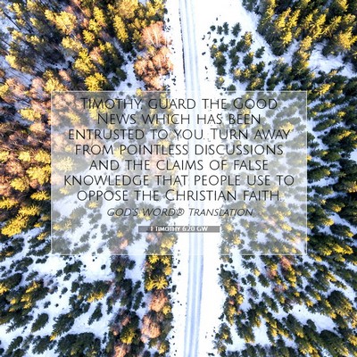 Picture 07 - 1 Timothy 6:20 GW - Timothy, guard the Good News which has been - Bible Verse Picture