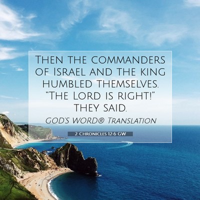 Picture 07 - 2 Chronicles 12:6 GW - Then the commanders of Israel and the king - Bible Verse Picture