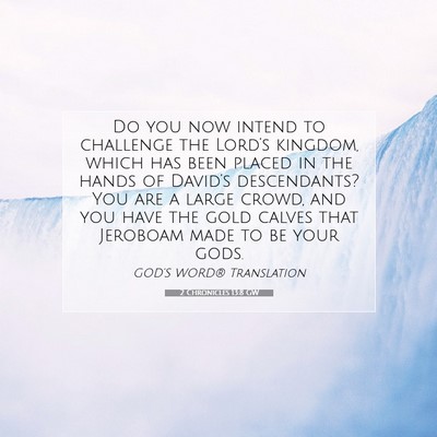 Picture 07 - 2 Chronicles 13:8 GW - Do you now intend to challenge the Lord’s - Bible Verse Picture