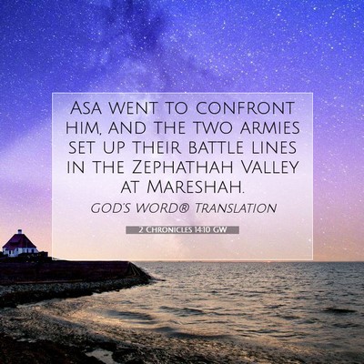 Picture 07 - 2 Chronicles 14:10 GW - Asa went to confront him, and the two armies set - Bible Verse Picture