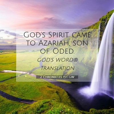 Picture 07 - 2 Chronicles 15:1 GW - God’s Spirit came to Azariah, son of - Bible Verse Picture