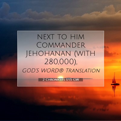 Picture 07 - 2 Chronicles 17:15 GW - next to him Commander Jehohanan (with - Bible Verse Picture