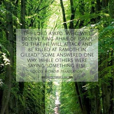 Picture 07 - 2 Chronicles 18:19 GW - The Lord asked, ‘Who will deceive King Ahab of - Bible Verse Picture
