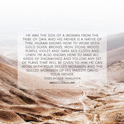 Picture 07 - 2 Chronicles 2:14 GW - He was the son of a woman from the tribe of Dan, - Bible Verse Picture